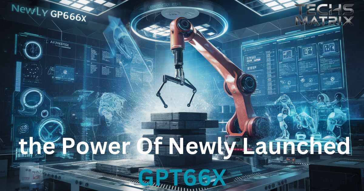 the-power-of-newly-launched-gpt66x