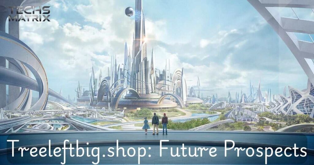 treeleftbigshop-future-prospects