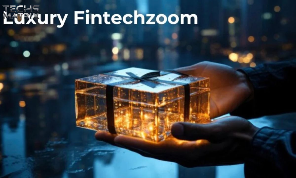 The Rise of Luxury FintechZoom A Comprehensive Guide